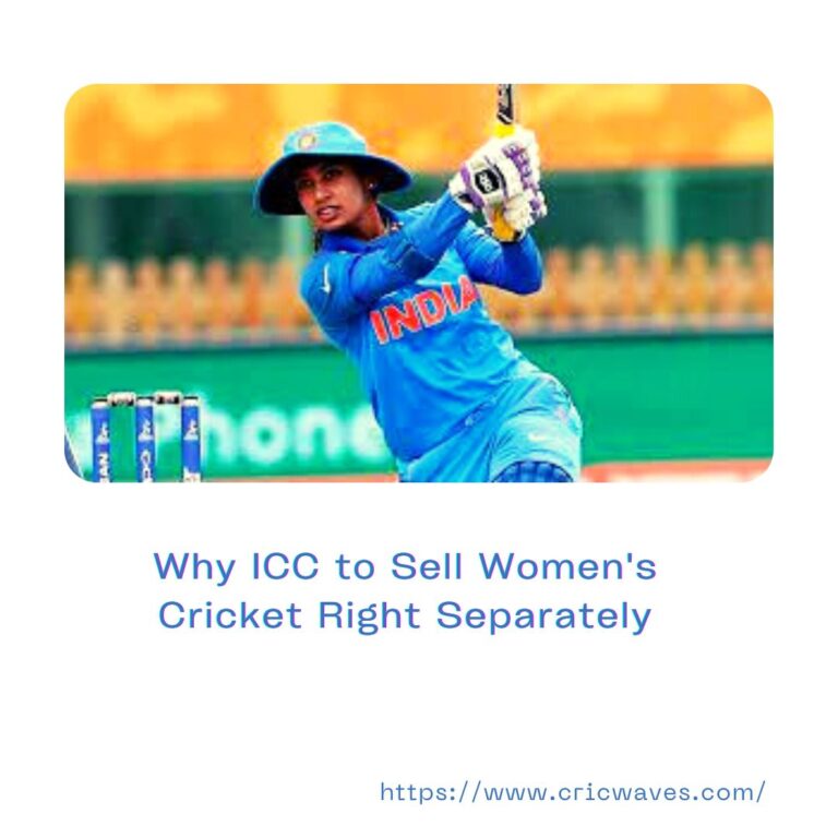 Why ICC to Sell Women’s Cricket Right Separately